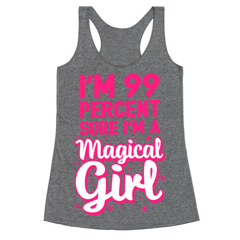 I'm 99 Percent Sure I'm a Magical Girl Racerback Tank Top