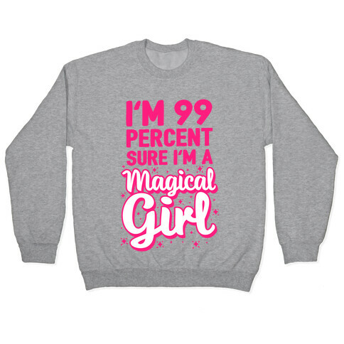 I'm 99 Percent Sure I'm a Magical Girl Pullover