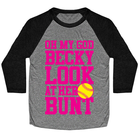 Oh My God Becky Look At Her Bunt Baseball Tee