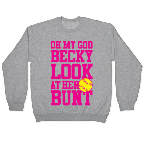 Oh My God Becky Look At Her Bunt Pullover