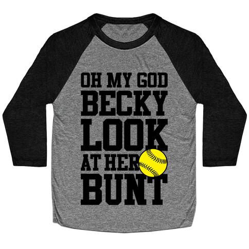 Oh My God Becky Look At Her Bunt Baseball Tee