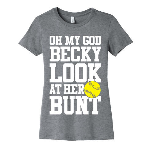 Oh My God Becky Look At Her Bunt Womens T-Shirt