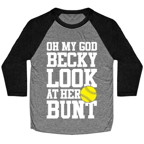 Oh My God Becky Look At Her Bunt Baseball Tee