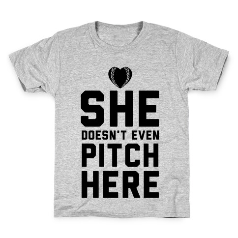She Doesn't Even Pitch Here! Kids T-Shirt