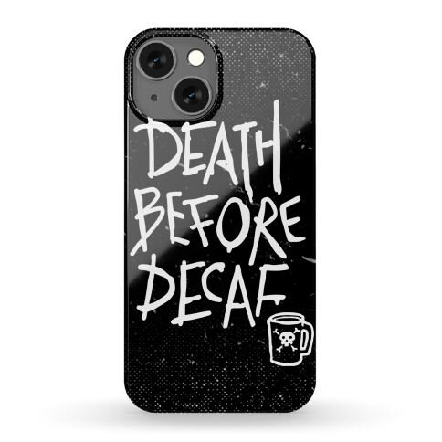 Death Before Decaf Phone Case