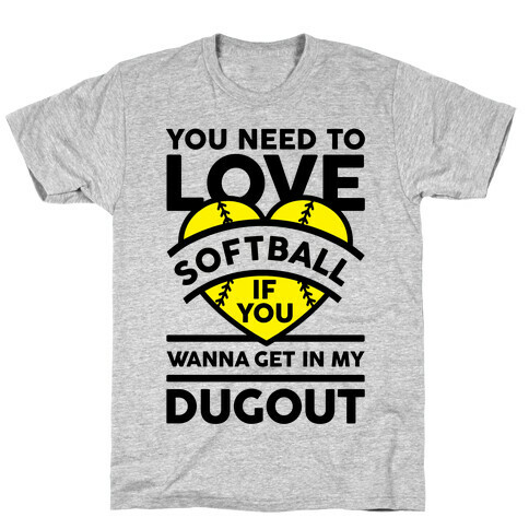 You Need To Love Softball T-Shirt