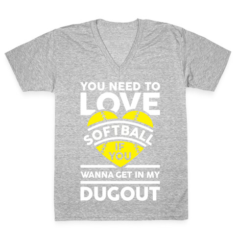 You Need To Love Softball V-Neck Tee Shirt