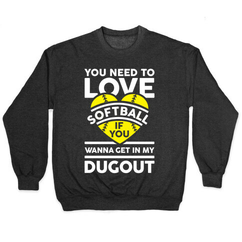 You Need To Love Softball Pullover