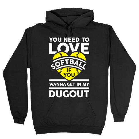 You Need To Love Softball Hooded Sweatshirt