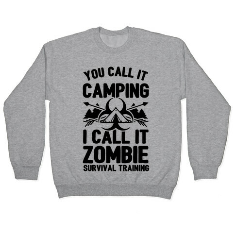 Camping is Zombie Survival Training Pullover