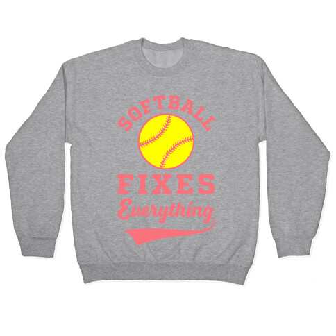 Softball Fixes Everything Pullover