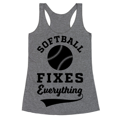 Softball Fixes Everything Racerback Tank Top