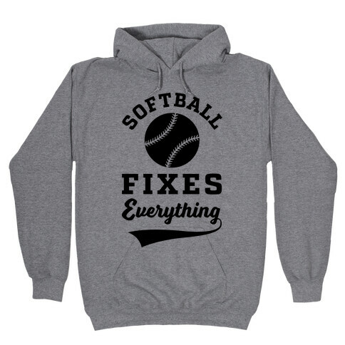 Softball Fixes Everything Hooded Sweatshirt