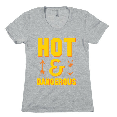 Hot & Dangerous Womens T-Shirt