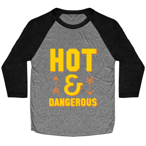 Hot & Dangerous Baseball Tee