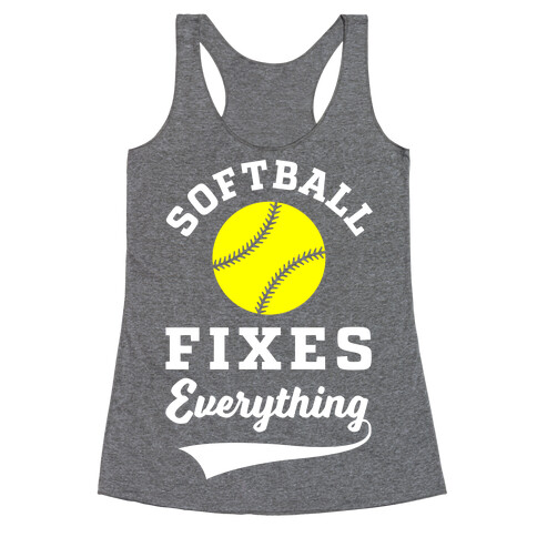 Softball Fixes Everything Racerback Tank Top