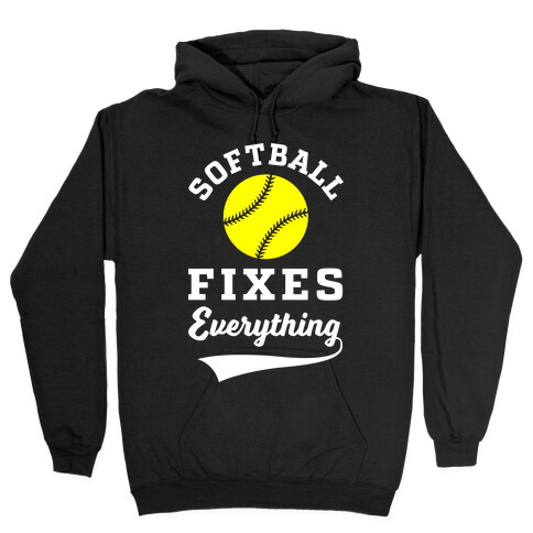 Softball Fixes Everything Hooded Sweatshirt