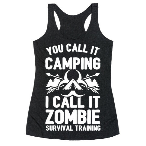 Camping is Zombie Survival Training Racerback Tank Top