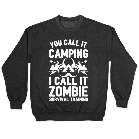 Camping is Zombie Survival Training Pullover