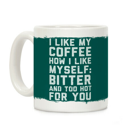 I Like My Coffee How I Like Myself Coffee Mug