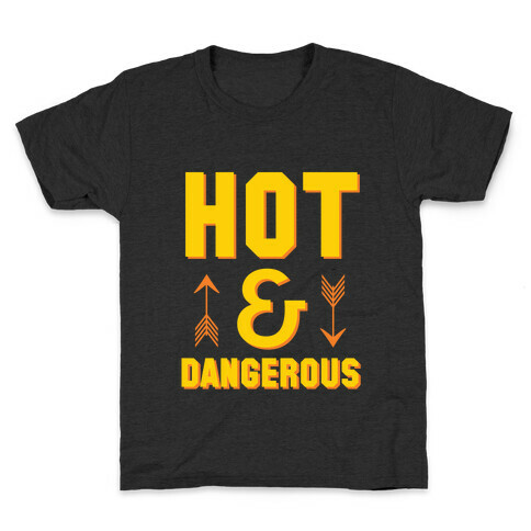 Hot & Dangerous Kids T-Shirt