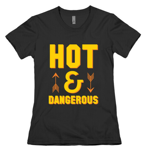 Hot & Dangerous Womens T-Shirt