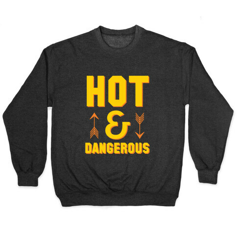 Hot & Dangerous Pullover