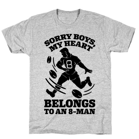 Sorry Boys My Heart Belongs To An 8-Man T-Shirt
