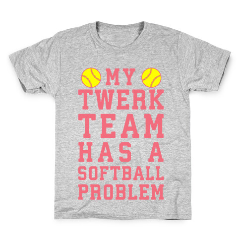 My Twerk Team Has A Softball Problem Kids T-Shirt