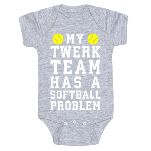 My Twerk Team Has A Softball Problem Baby One-Piece