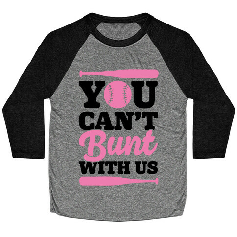You Can't Bunt With Us Baseball Tee