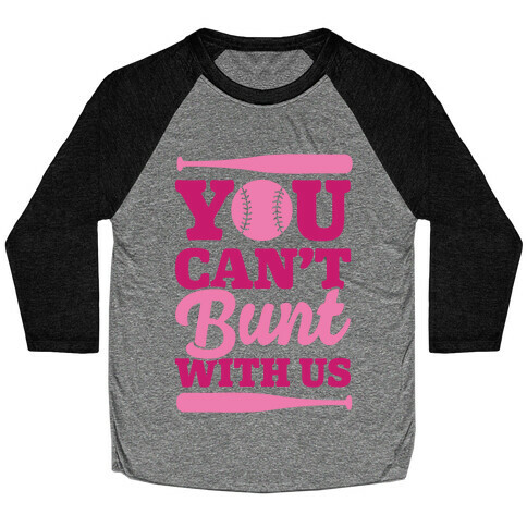 You Can't Bunt With Us Baseball Tee