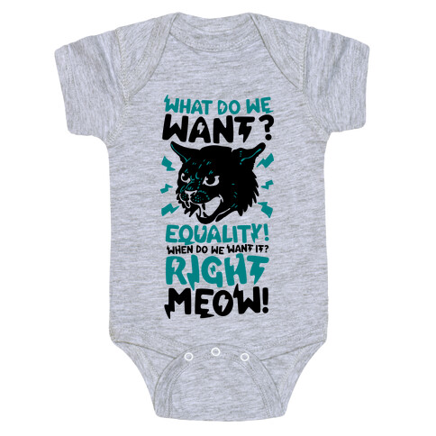 What Do We Want? Equality! When Do We Want it? Right Meow! Baby One-Piece