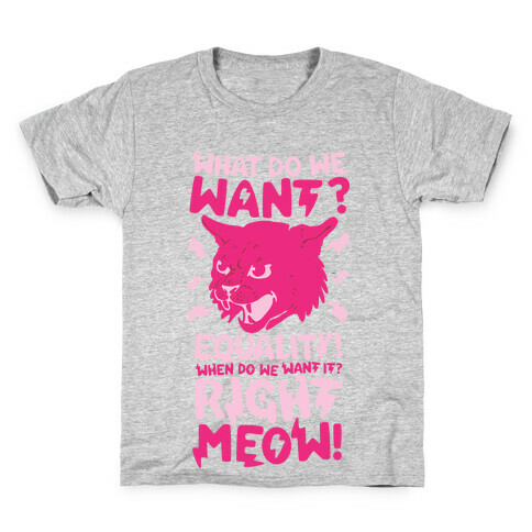 What Do We Want? Equality! When Do We Want it? Right Meow! Kids T-Shirt