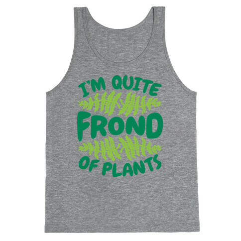 I'm Quite Frond of Plants Tank Top
