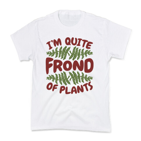 I'm Quite Frond of Plants Kids T-Shirt