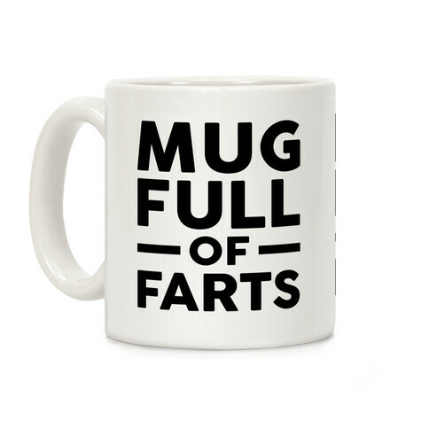 Mug Full Of Farts Coffee Mug