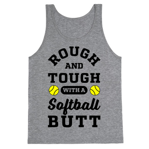 Rough And Tough With Softball Butt Tank Top