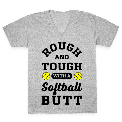 Rough And Tough With Softball Butt V-Neck Tee Shirt