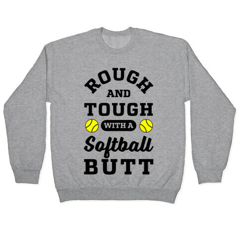 Rough And Tough With Softball Butt Pullover