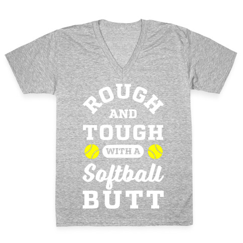 Rough And Tough With Softball Butt V-Neck Tee Shirt