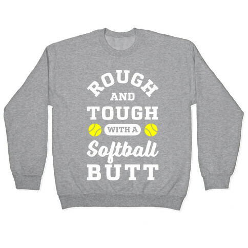 Rough And Tough With Softball Butt Pullover