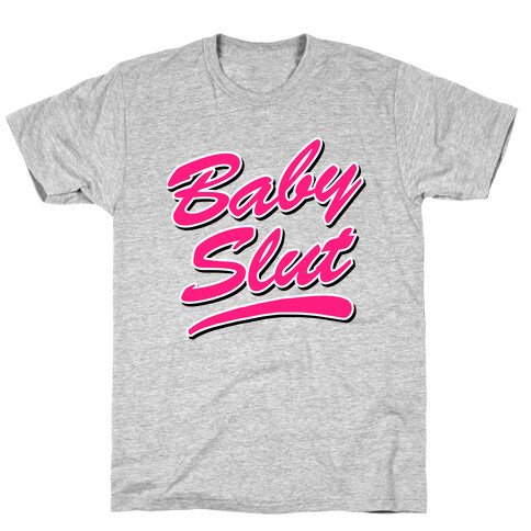 Baby Slut Shirt T-Shirt