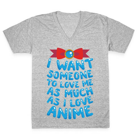 I Want Someone To Love Me As Much As I Love Anime V-Neck Tee Shirt