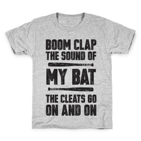 Boom Clap The Sound Of My Bat The Cleats Go On And On Kids T-Shirt