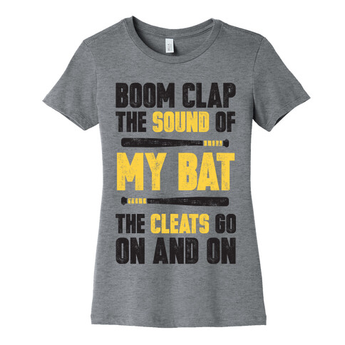 Boom Clap The Sound Of My Bat The Cleats Go On And On Womens T-Shirt