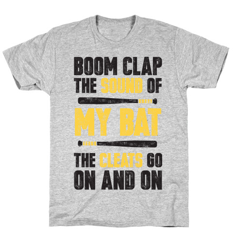 Boom Clap The Sound Of My Bat The Cleats Go On And On T-Shirt