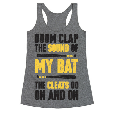 Boom Clap The Sound Of My Bat The Cleats Go On And On Racerback Tank Top