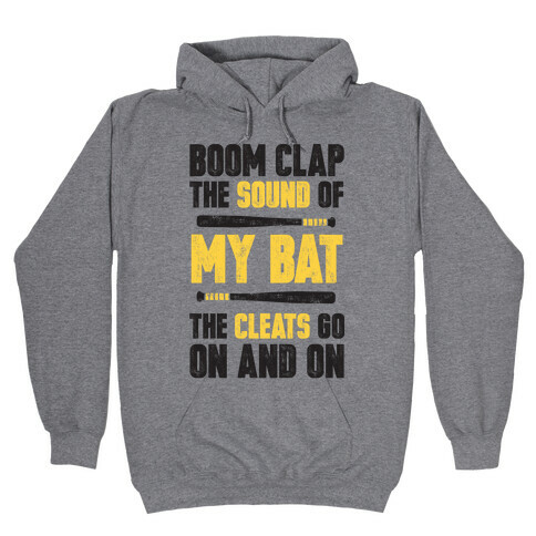 Boom Clap The Sound Of My Bat The Cleats Go On And On Hooded Sweatshirt