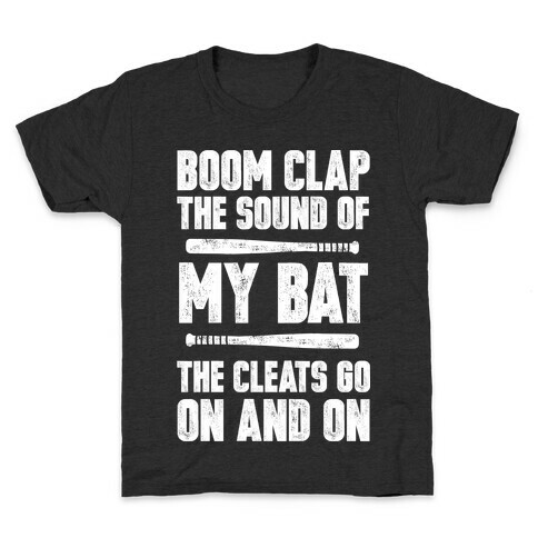 Boom Clap The Sound Of My Bat The Cleats Go On And On Kids T-Shirt
